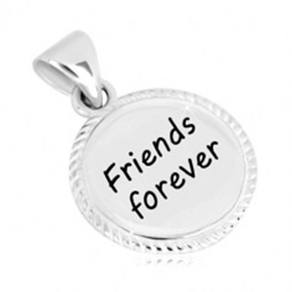 Šperky eshop Prívesok zo striebra 925 - kruh so vzorovaným okrajom, nápis "Friends forever"